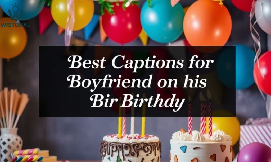 Best Captions for Boyfriend on his Birthday